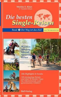 Die besten Single-Reisen: Band 3: Der Weg ist das Ziel