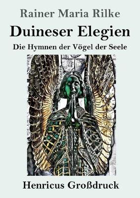 Duineser Elegien (Grossdruck): Die Hymnen der Voegel der Seele