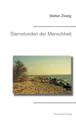 Sternstunden der Menschheit: Zwoelf Miniaturen