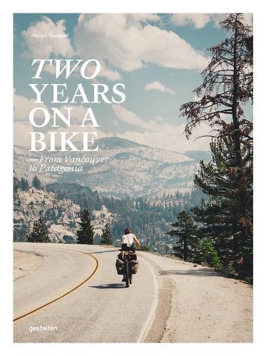 Two Years on a Bike: From Vancouver to Patagonia