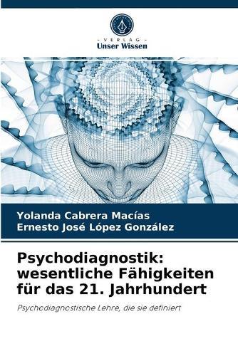 Psychodiagnostik: wesentliche Fahigkeiten fur das 21. Jahrhundert