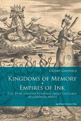 Kingdoms of Memory, Empires of Ink - The Veda and the Regional Print Cultures of Colonial India