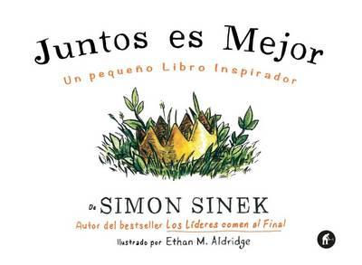 Juntos Es Mejor: Un Pequeno Libro Inspirador