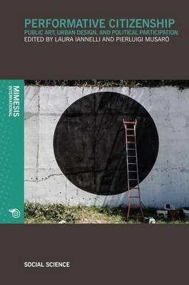 Performative Citizenship: Public Art, Urban Design, and Political Participation
