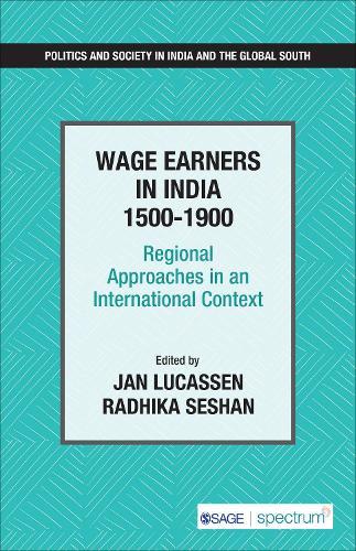 Wage Earners in India 1500-1900: Regional Approaches in an International Context