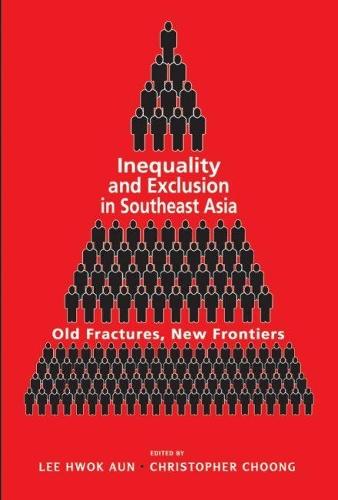 Inequality and Exclusion in Southeast Asia: Old Fractures, New Frontiers