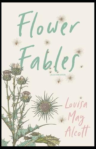 Flower Fables: (Illustrated)