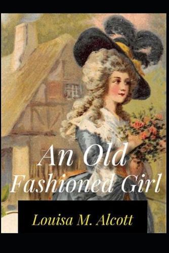 An Old-fashioned Girl(illustrated Edition)