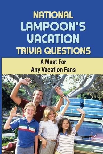National Lampoon s Vacation Trivia Questions A Must For Any Vacation 
