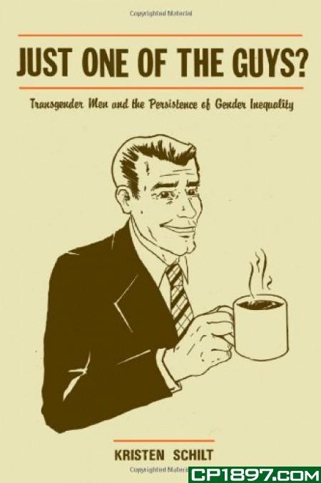 Just One of the Guys?: Transgender Men and the Persistence of Gender Inequality