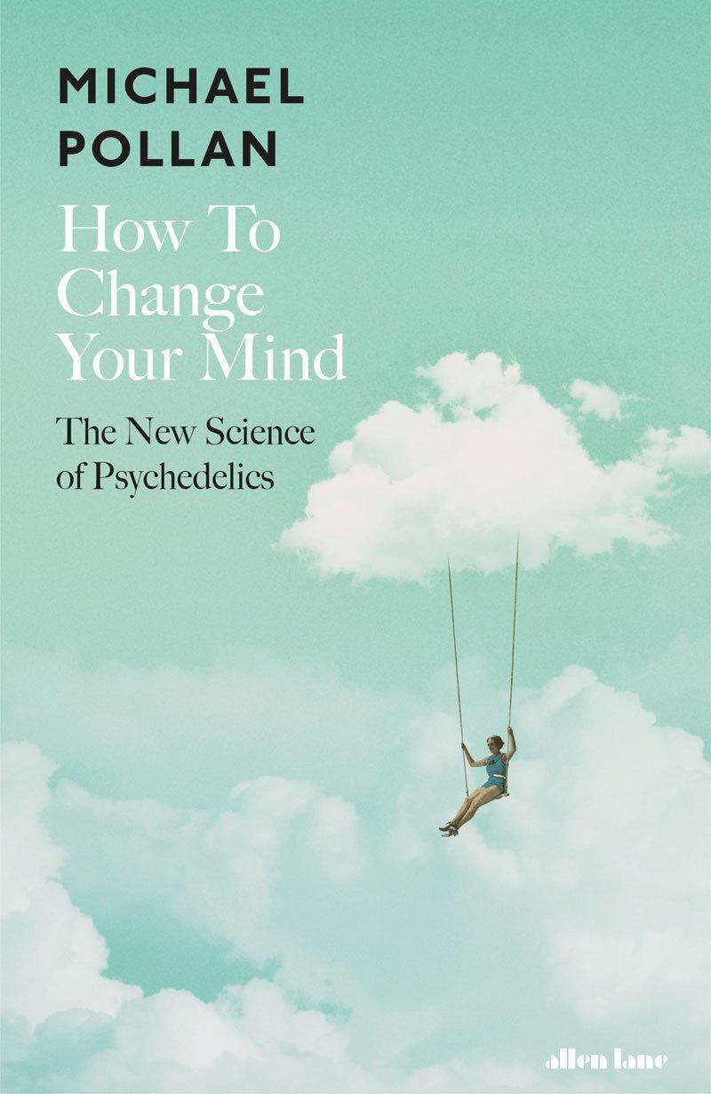 How To Change Your Mind: The New Science of Psychedelics