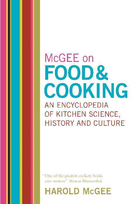 McGee on Food and Cooking: An Encyclopedia of Kitchen Science, History and Culture