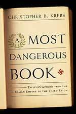 A Most Dangerous Book: Tacitus's Germania from the Roman Empire to the Third Reich