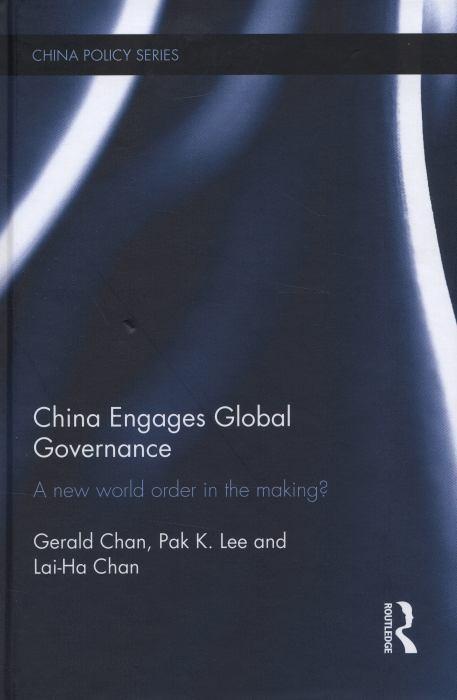 China Engages Global Governance: A New World Order in the Making?