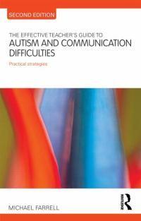 The Effective Teacher's Guide to Autism and Communication Difficulties: Practical strategies
