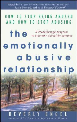 The Emotionally Abusive Relationship: How to Stop Being Abused and How to&nbsp;Stop&nbsp;Abusing