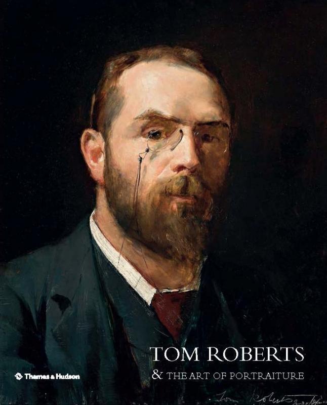 Tom Roberts: and the Art of Portraiture