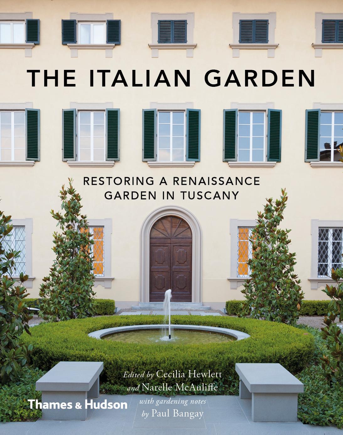 The Italian Garden: Restoring a Renaissance Garden in Tuscany