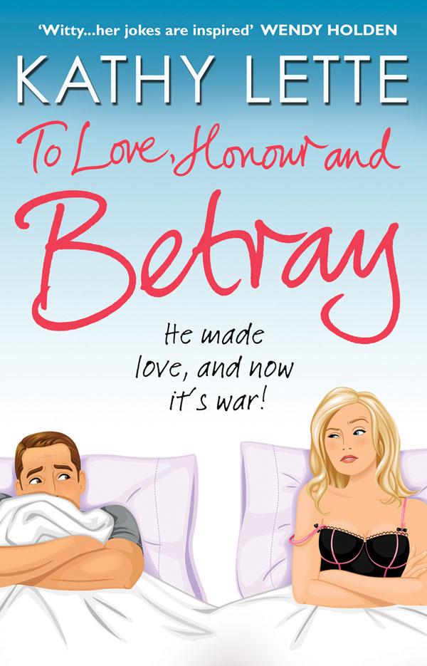 To Love, Honour And Betray: He made love, and now it's war!