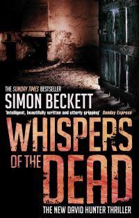 Whispers of the Dead: The heart-stoppingly scary David Hunter thriller