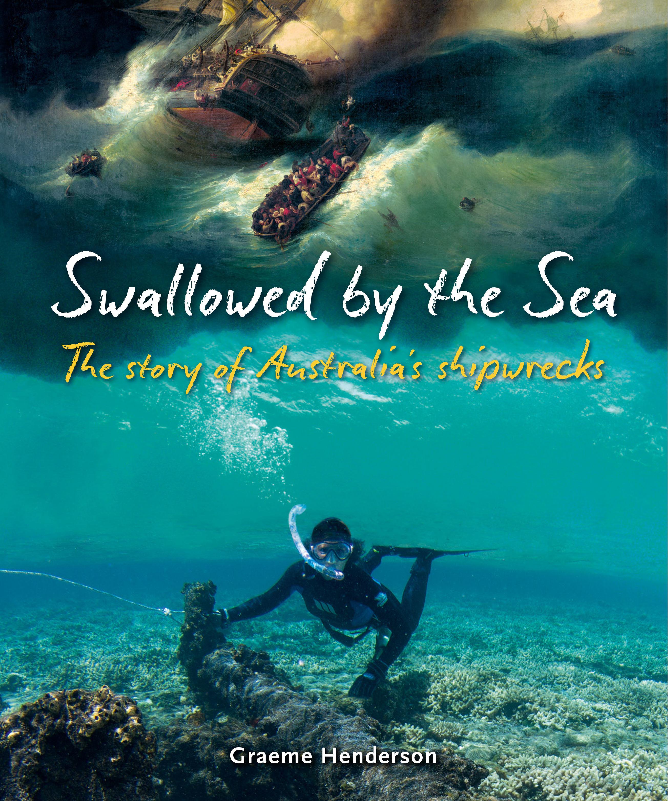 Swallowed by the Sea: The Story of Australia's Shipwrecks