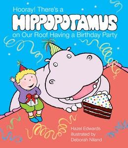 Hooray! There's A Hippopotamus On Our Roof Having A BirthdayParty