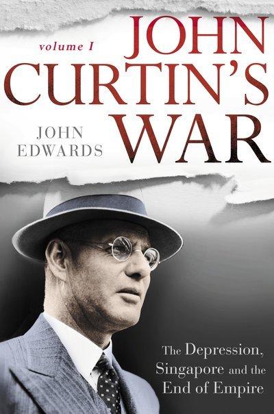John Curtin's War (Volume I)