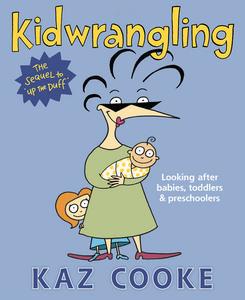Kidwrangling: Looking After Babies, Toddlers & Preschoolers