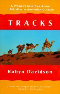 Tracks: a Woman's Solo Trek across 1, 700 Miles of Australian Outback