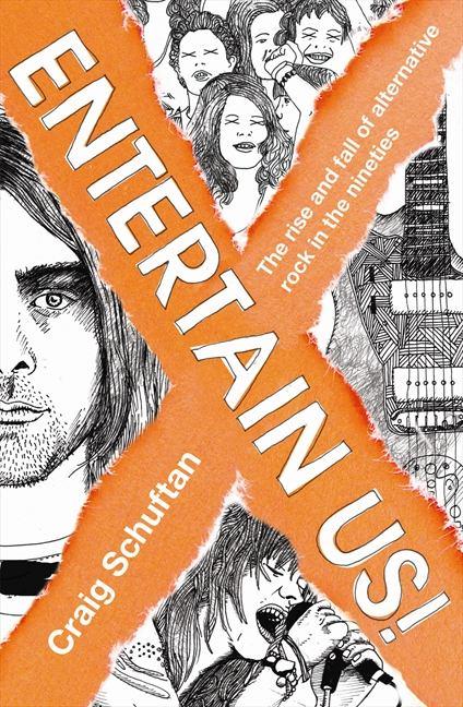 Entertain Us!: The Rise and Fall of Alternative Rock in the Nineties