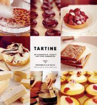 Tartine: Sweet and Savory Pastries, Tarts, Pies, Cakes, Croissants, Cookies and Confections