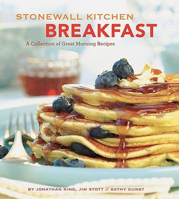 Stonewall Kitchen Breakfast: A Collection of Good Morning Recipes