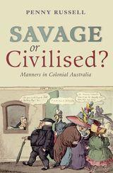 Savage or Civilised?: Manners in Colonial Australia