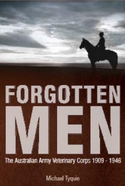Forgotten Men: The Australian Army Veterinary Corps 1909-1946
