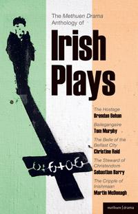 The Methuen Drama Anthology of Irish Plays: Hostage; Bailegangaire; Belle of the Belfast City; Steward of Christendom; Cripple of Inishmaan