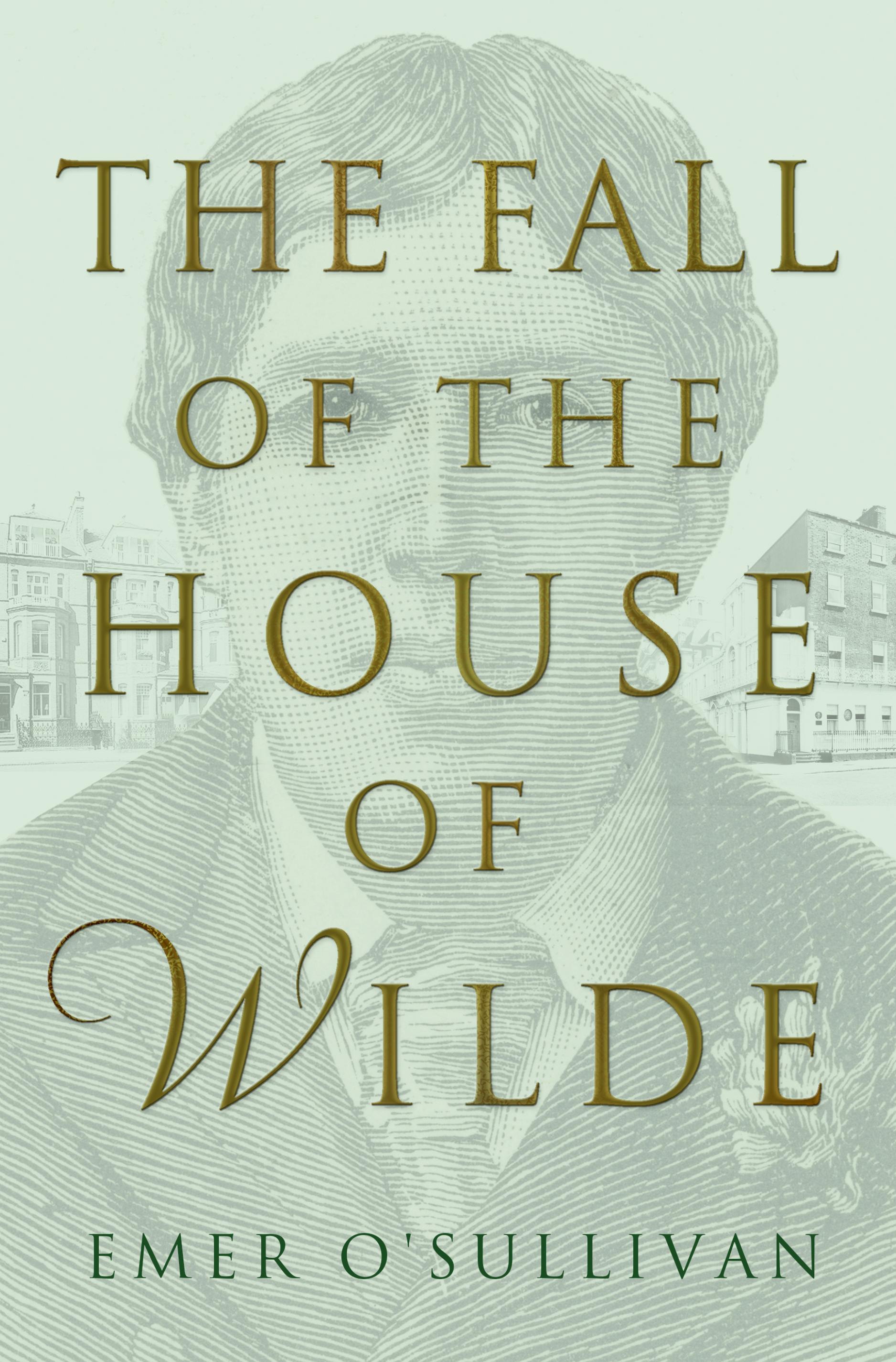 The Fall of the House of Wilde: Oscar Wilde and His Family