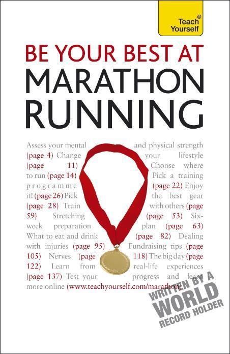 Be Your Best At Marathon Running: The authoritative guide to entering a marathon, from training plans and nutritional guidance to running for charity