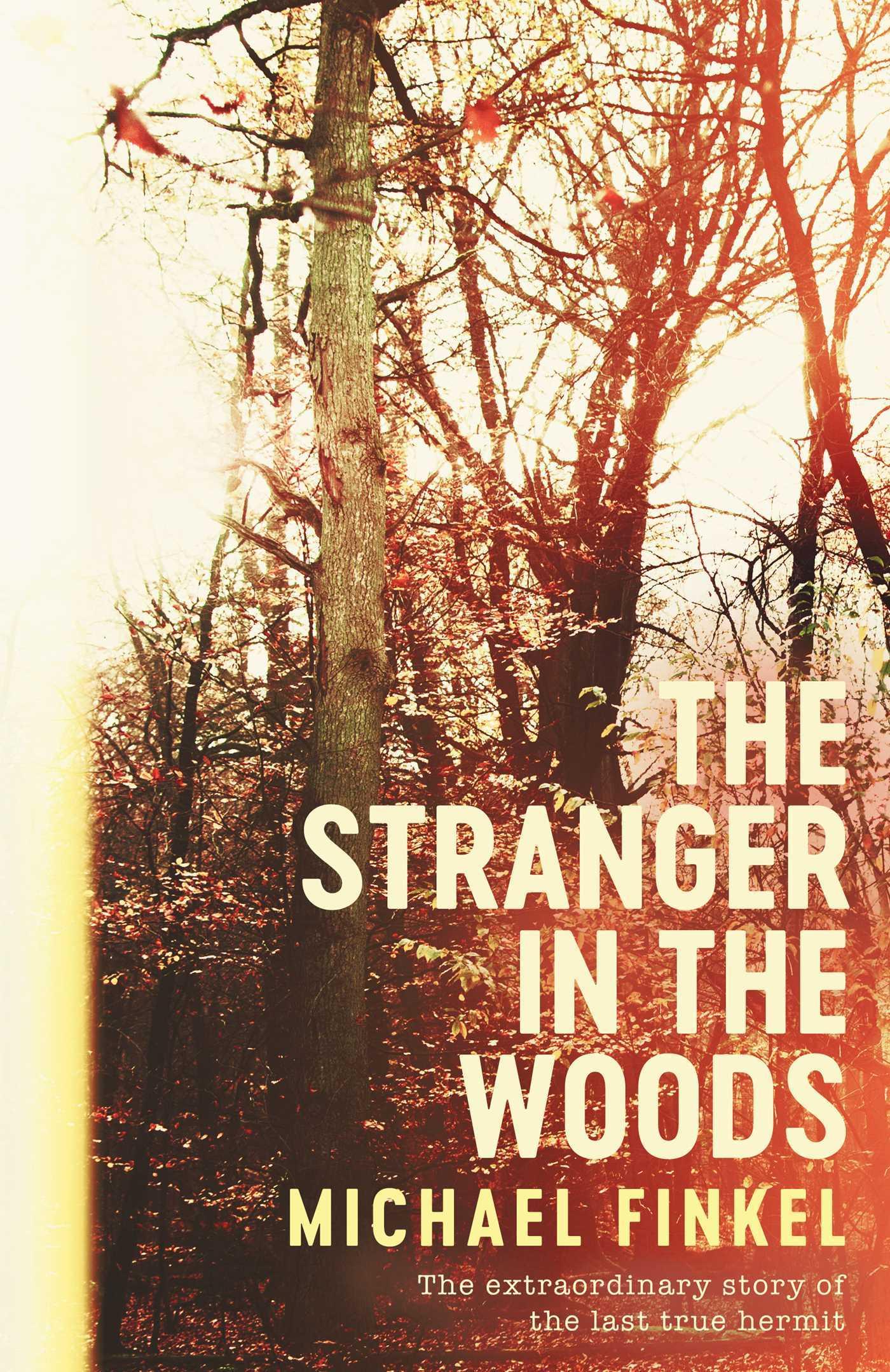 The Stranger in the Woods: The extraordinary story of the last true hermit