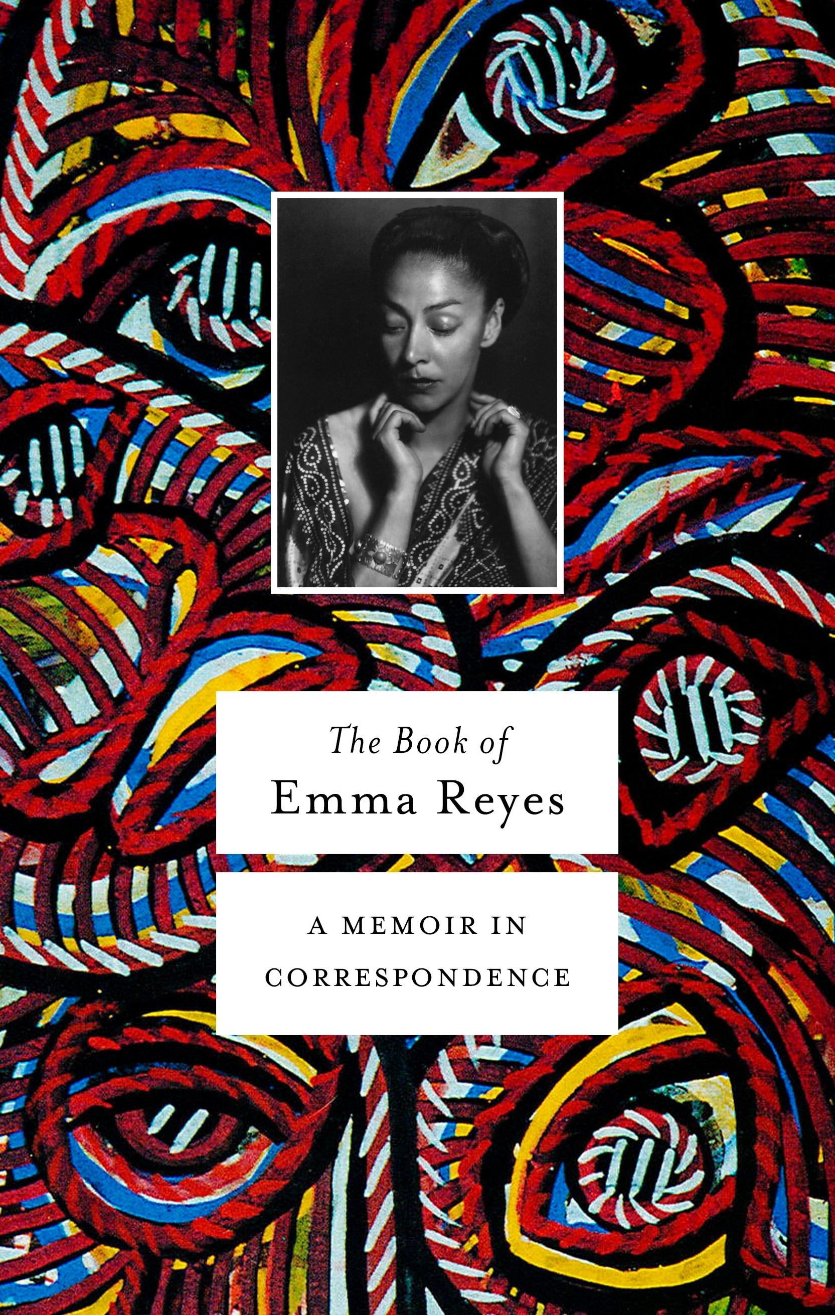 The Book of Emma Reyes: A Memoir in Correspondence