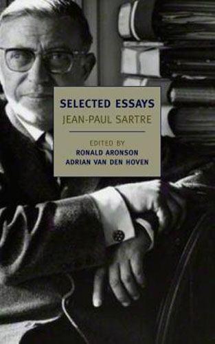 We Have Only This Life to Live: The Selected Essays of Jean-Paul Sartre 1939-1975