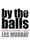 By the Balls: Memoir of a Football Tragic