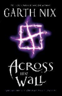 Across the Wall: Tales of the Old Kingdom and Beyond