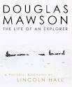 Douglas Mawson: The Life of an Explorer