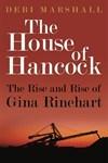 The House of Hancock: The Rise and Rise of Gina Rinehart