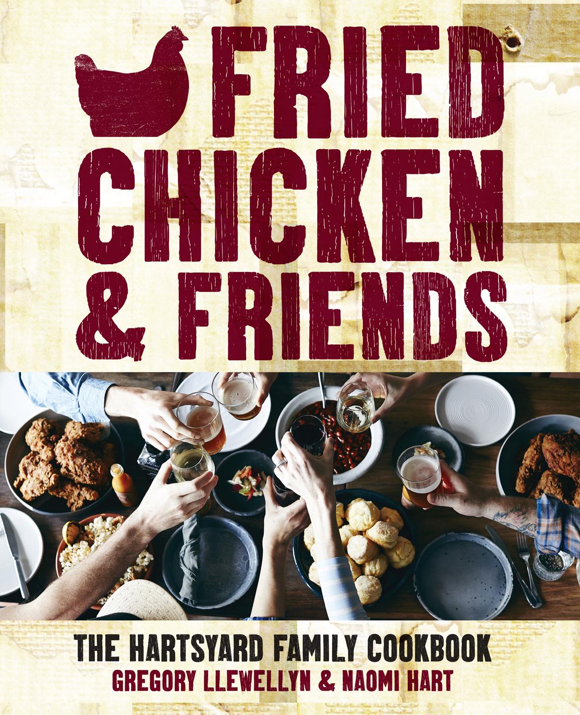 Fried Chicken & Friends: The Hartsyard Family Cookbook