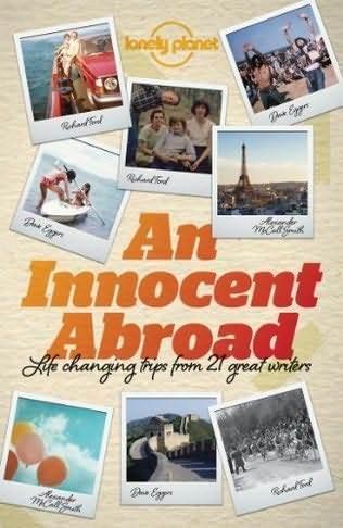 An Innocent Abroad: Life-Changing Trips from 35 Great Writers