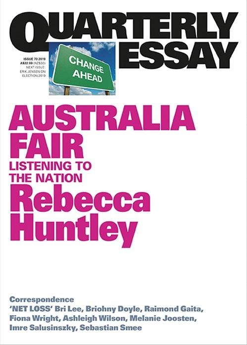 Quarterly Essay 73: Australia Fair - Listening to the Nation