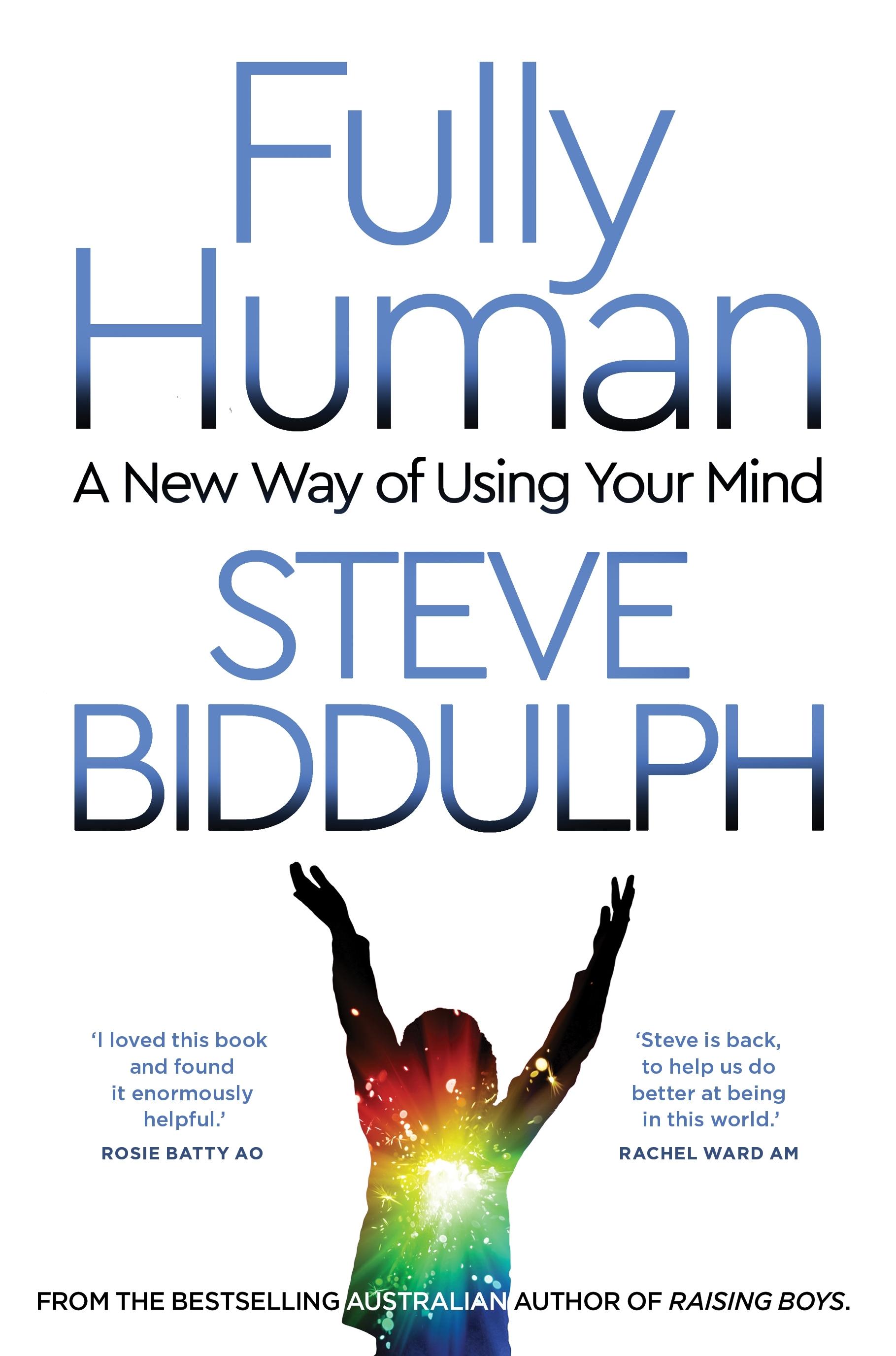 Fully Human: A New Way of Using Your Mind
