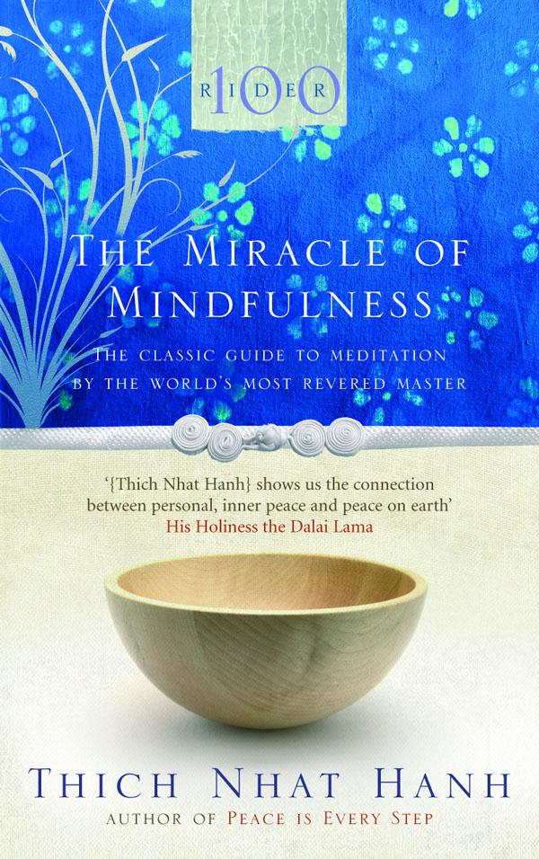 The Miracle of Mindfulness: The Classic Guide to Meditation by the World's Most Revered Master