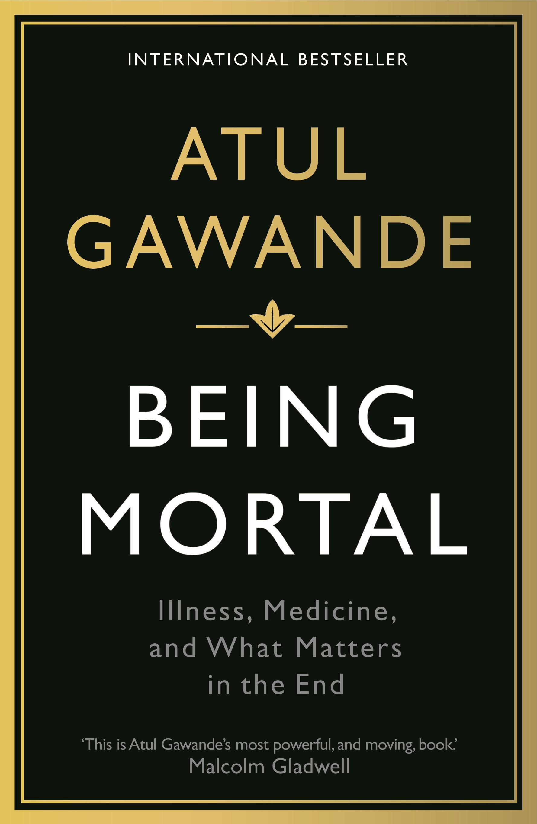 Being Mortal: Illness, Medicine and What Matters in the End